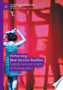 Performing New German Realities : Turkish-German Scripts of Postmigration /