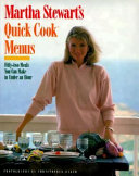 Martha Stewart's quick cook menus : fifty-two meals you can make in under an hour /