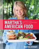 Martha's American food : a celebration of our nation's most treasured dishes, from coast to coast..