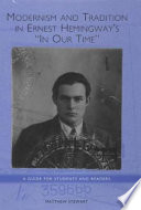 Modernism and tradition in Ernest Hemingway's In our time : a guide for students and readers /