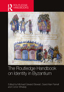 The Routledge handbook on identity in Byzantium /