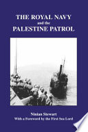 The Royal Navy and the Palestine Patrol /