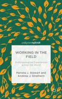 Working in the field : anthropological experiences across the world /