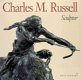 Charles M. Russell, sculptor /