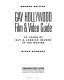 Gay Hollywood film & video guide : 75 years of gay & lesbian images in the movies /