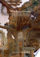 The ruins lesson : meaning and material in western culture /