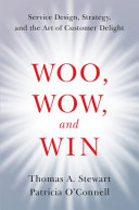 Woo, wow, and win : service design, strategy, and the art of customer delight /