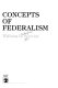 Concepts of federalism /