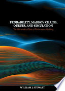 Probability, Markov chains, queues, and simulation : the mathematical basis of performance modeling /