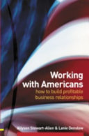 Working with Americans : how to build profitable business relationships /