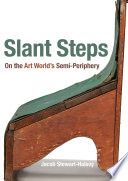Slant steps : on the art world's semi-periphery /