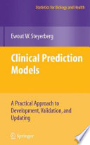 Clinical prediction models : a practical approach to development, validation, and updating /