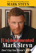 The [un]documented Mark Steyn : don't say you weren't warned /