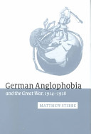 German anglophobia and the Great War, 1914-1918 /