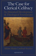 The case for clerical celibacy : its historical development and theological foundations /