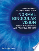 Normal binocular vision : theory, investigation and practical aspects /