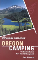 Oregon camping : the complete guide to more than 700 campgrounds /