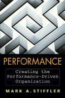 Performance : creating the performance-driven organization /