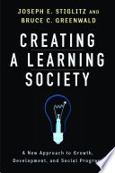 Creating a learning society : a new approach to growth, development and social progress /