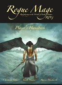 The Rogue Mage RPG player's handbook : roleplaying in the world of Faith Hunter /