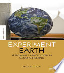 Experiment Earth : responsible innovation in geoengineering /
