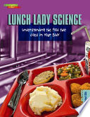 Lunch lady science : understanding the food that goes in your body /