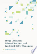 Energy landscapes, inherent structures, and condensed-matter phenomena /