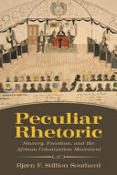 Peculiar rhetoric : slavery, freedom, and the African colonization movement /