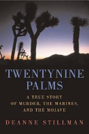 Twentynine Palms : a true story of murder, Marines, and the Mojave /