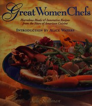 Great women chefs : marvelous meals & innovative recipes from the stars of American cuisine /