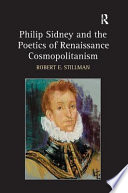 Philip Sidney and the poetics of Renaissance cosmopolitanism /