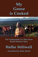 My goose is cooked : the continuation of a west Texas ranch woman's story /