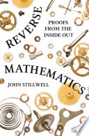 Reverse mathematics : proofs from the inside out /