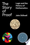 The Story of Proof : Logic and the History of Mathematics /
