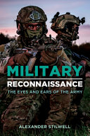 Military reconnaissance : the eyes and ears of the army /