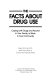 The facts about drug use : coping with drugs and alcohol in your family, at work, in your community /