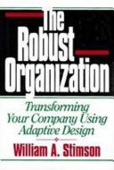 The robust organization : transforming your company using adaptive design /