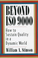 Beyond ISO 9000 : how to sustain quality in a dynamic world /