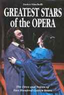 Greatest stars of the opera : the lives and voices of two hundred golden years /