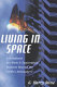 Living in space : a handbook for work & exploration beyond the Earth's atmosphere /