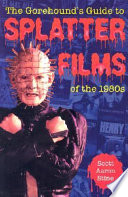 The gorehound's guide to splatter films of the 1980s /