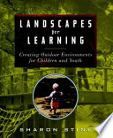 Landscapes for learning : creating outdoor environments for children and youth /