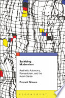 Satirizing modernism : aesthetic autonomy, romanticism, and the avant-garde /