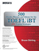 500 words, phrases, idioms for the TOEFL iBT plus typing strategies /