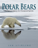 Polar bears : the natural history of a threatened species /