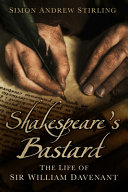 Shakespeare's bastard : the life of Sir William Davenant /