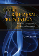 Score & rehearsal preparation : a realistic approach for instrumental conductors /