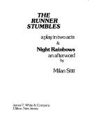 The runner stumbles : a play in two acts & Night rainbows : an afterword /
