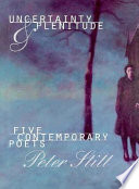 Uncertainty & plenitude : five contemporary poets /