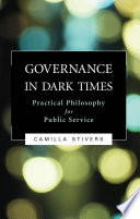 Governance in dark times : practical philosophy for public service /